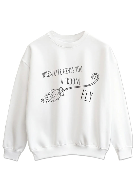 When life gives you a broom, fly - Majica dugi rukavi