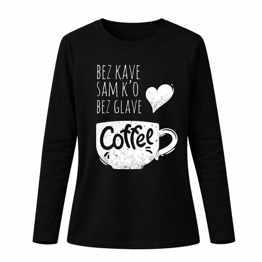 Bez kave sam k'o bez glave - Pamučna majica dugi rukavi