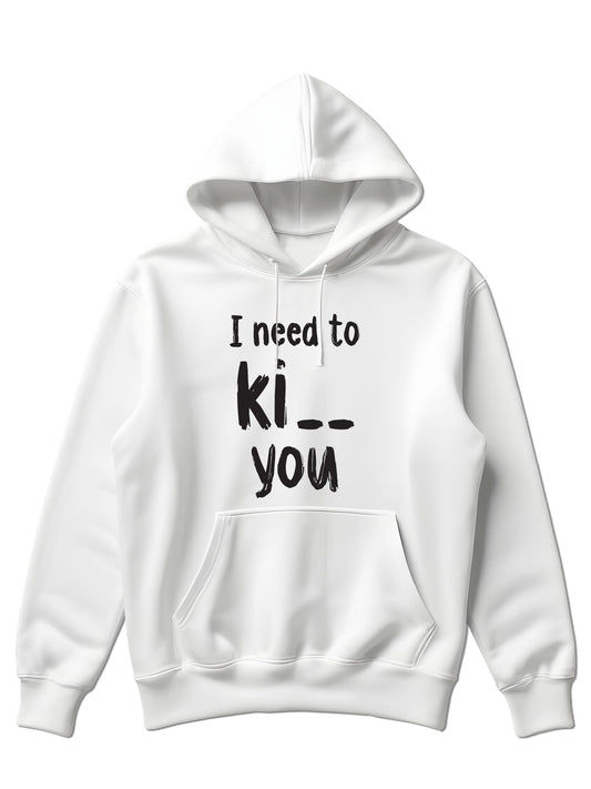 I need ti ki__ you - Hoodie dugi rukavi