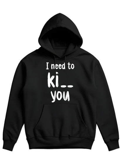 I need ti ki__ you - Hoodie dugi rukavi