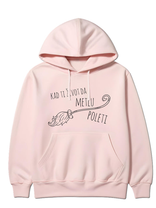 Kad ti život da metlu, poleti - Hoodie dugi rukavi roza S