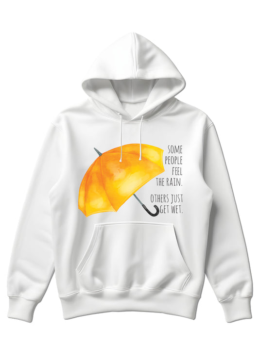 Some people feel the rain. Others just get wet - Hoodie dugi rukav