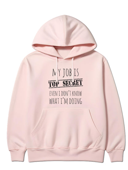 My job is top secret. Even I'don't know what I'm doing - Hoodie dugi rukavi